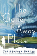 The Gone Away Place by Christopher Barzak