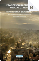 Maledetta Sarajevo by Francesco Battistini, Marzio G. Mian