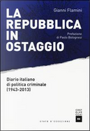 La Repubblica in ostaggio. Diario italiano di politica criminale (1943-2013) by Gianni Flamini
