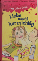 Liebe macht kurzsichtig by Christian Bieniek, Vanessa Walder