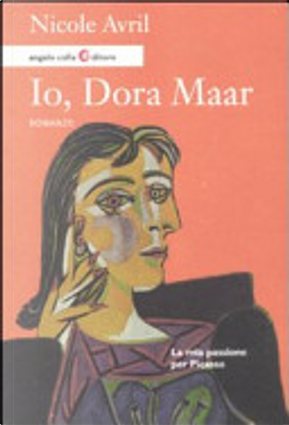 Io, Dora Maar. La mia passione per Picasso by Nicole Avril