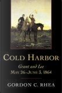 Cold Harbor by Gordon C. Rhea