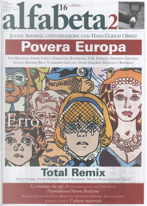 Alfabeta2, Anno III, n.16 (Febbraio 2012) by Alberto Capatti, Angelo Guglielmi, Antonella Anedda, Cecilia Bello Minciacchi, Chuck Tryon, David Graeber, Emmanuel Rodriguez, Francesco Raparelli, Franco Berardi Bifo, Franco Voltaggio, Françoise Chesnais, G. B. Zorzoli, Georges Didi-Huberman, Hans Ulrich Obrist, Isidro López, Julian Assange, Lucio Spaziante, Massimo Bacicalupo, Maurizio Ferraris, Michele Emmer, Nicola Dusi, Paolo Bertetto, Paolo Fabbri, Paolo Godani, Paolo Peverini, Papi Bronzini, T.S. Eliot, Toni Negri, Ugo M. Olivieri, Vladimiro Giacché Alfabeta2, Anno III, n.16 (Febbraio 2012) by Alberto Capatti, Angelo Guglielmi, Antonella Anedda, Cecilia Bello Minciacchi, Chuck Tryon, David Graeber, Emmanuel Rodriguez, Francesco Raparelli, Franco Berardi Bifo, Franco Voltaggio, Françoise Chesnais, G. B. Zorzoli, Georges Didi-Huberman, Hans Ulrich Obrist, Isidro López, Julian Assange, Lucio Spaziante, Massimo Bacicalupo, Maurizio Ferraris, Michele Emmer, Nicola Dusi, Paolo Bertetto, Paolo Fabbri, Paolo Godani, Paolo Peverini, Papi Bronzini, T.S. Eliot, Toni Negri, Ugo M. Olivieri, Vladimiro Giacché