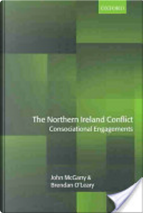 The Northern Ireland Conflict by Brendan O''Leary, John McGarry