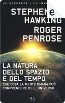 La natura dello spazio e del tempo by Roger Penrose, Stephen W. Hawking