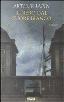 Il nero dal cuore bianco by Arthur Japin