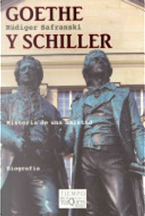 Goethe y Schiller. Historia de Una Amistad by Rüdiger Safranski