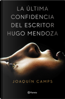 La última confidencia del escritor Hugo Mendoza by Joaquín Camps Torres