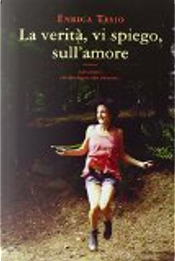 La verità, vi spiego, sull'amore by Enrica Tesio