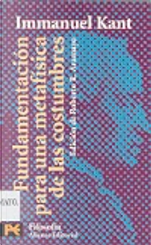 Fundamentacion Para Una Metafisica De Las Costumbres/ Fundamental Principles of the Metaphysic of Morals by Immanuel Kant