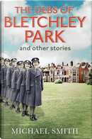 The Debs of Bletchley Park and Other Stories by Michael Smith