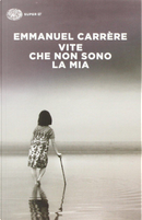 Vite che non sono la mia by Emmanuel Carrere