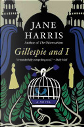Gillespie and I by Jane Harris