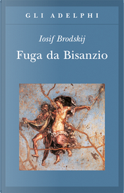 Fuga da Bisanzio by Iosif Brodskij