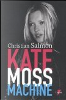 Kate Moss machine by Christian Salmon