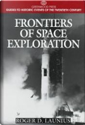 Frontiers of Space Exploration by Roger D. Launius