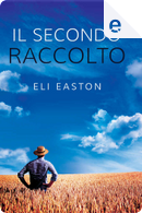 Il secondo raccolto by Eli Easton