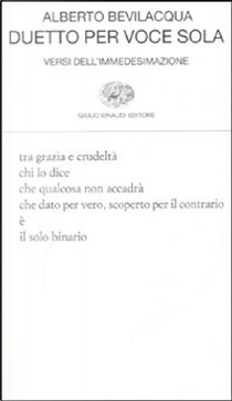Duetto per voce sola. Versi dell'immedesimazione by Alberto Bevilacqua