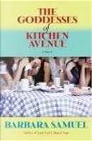 Goddesses of Kitchen Avenue, the by Barbara Samuel