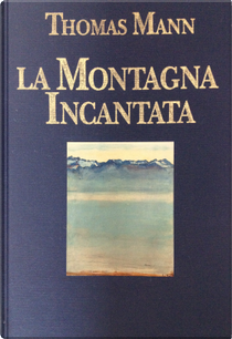 La montagna incantata by Thomas Mann
