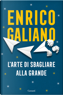 L'arte di sbagliare alla grande by Enrico Galiano