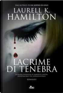 Lacrime di tenebra by Laurell K. Hamilton
