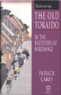Rediscovering the old Tokaido by Patrick Carey