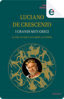 I grandi miti greci by Luciano De Crescenzo