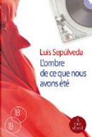 L'ombre de ce que nous avons été by Luis Sepulveda