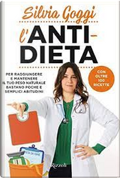 L'anti-dieta by Silvia Goggi L'anti-dieta by Silvia Goggi