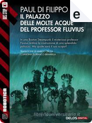 Il Palazzo delle Molte Acque del professor Fluvius by Paul Di Filippo