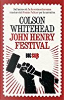 John Henry Festival by Colson Whitehead