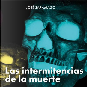 Las Intermitencias de la Muerte by José Saramago