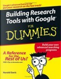 Building Research Tools with Google For Dummies by Harold Davis