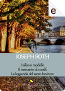 La leggenda del santo bevitore e altri racconti by Joseph Roth