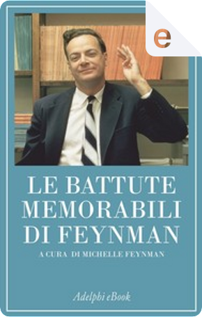 Le battute memorabili di Feynman by Richard P. Feynman