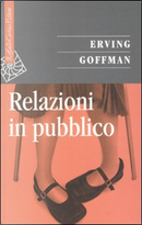 Relazioni in pubblico by Erving Goffman