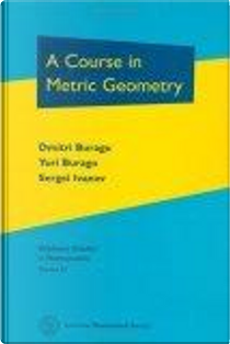 A Course in Metric Geometry by Dmitri Burago, Iu. D. Burago, Sergei Ivanov, Yuri Burago