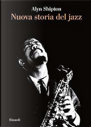Nuova storia del jazz by Alyn Shipton