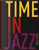 Time in jazz. Ediz. illustrata by Paolo Fresu