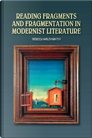 Reading Fragments and Fragmentation in Modernist Literature by Not Available