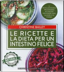 Le ricette e la dieta per un intestino felice by Christine Bailey