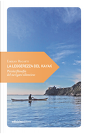 La leggerezza del kayak by Emilio Rigatti
