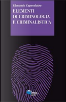 Elementi di criminologia e criminalistica by Edmondo Capecelatro