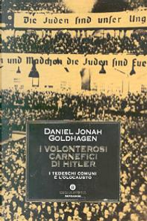 I volonterosi carnefici di Hitler by Daniel Jonah Goldhagen