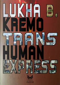 Trans-Human Express by Lukha Kremo Baroncinij
