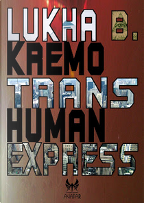 Trans-Human Express by Lukha B. Kremo