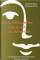 Guide d'élaboration d'un projet de recherche by François Pétry, Gordon Mace