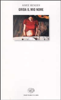 Grida il mio nome by Aimee Bender