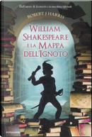 Will Shakespeare e la mappa dell'ignoto by Robert J. Harris